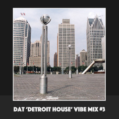 Dat 'Detroit House' Vibe Mix #3 [Vinyl Only]
