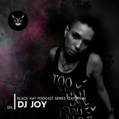 Black Kat Podcast #014 With DJ JOY