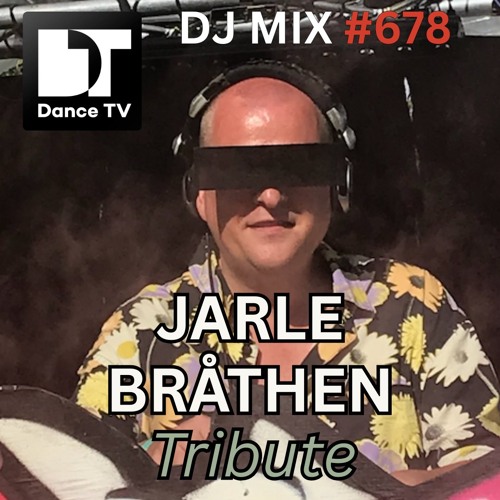 DJ MIX #678 - DJ Jarle Brathen Tribute (Berlin, Germany)