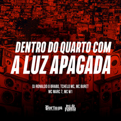 DENTRO DO QUARTO COM A LUZ APAGADA (feat. MC Marc 7 & MC W1)