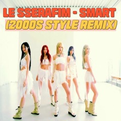 LE SSERAFIM (르세라핌) ‘Smart’ 2000S POP STYLE REMIX