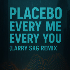 Placebo - Every You Every Me (Larry SKG Remix) **Free Download**