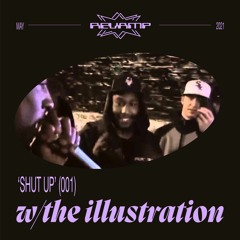 Revamp Radio 005 // SHUT UP ft. The Illustration
