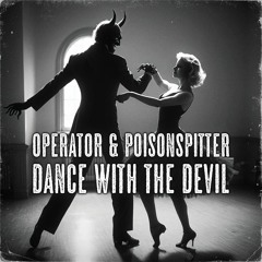 operator X PoisonSpitter - Dance With The Devil [FREE DL]