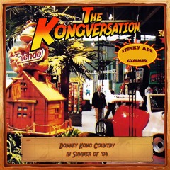 The Kongversation 1228 - Donkey Kong Country in Summer of ‘94