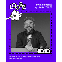 SUPERFLUENCE W/ MARK THREE - 4 JUL 25