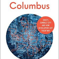 download KINDLE 📁 Boomtown Columbus: Ohio’s Sunbelt City and How Developers Got Thei