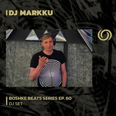 DJ MARKKU | Boshke Beats Series Ep. 60 | 03/11/2023