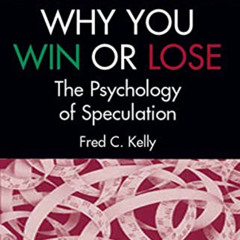 [VIEW] PDF 📤 Why You Win or Lose: The Psychology of Speculation by  Fred C. Kelly [K