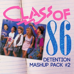 Class of 86 - Detention Mashup Pack #2 (Hypeedit Electro House Charts #7)