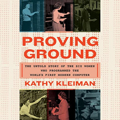 [View] KINDLE 📨 Proving Ground: The Untold Story of the Six Women Who Programmed the