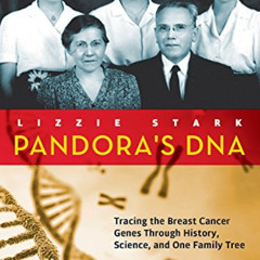 [ACCESS] EPUB ✔️ Pandora's DNA: Tracing the Breast Cancer Genes Through History, Scie