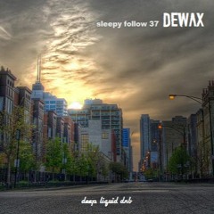 DEWAX - SLEEPY FOLLOW 37