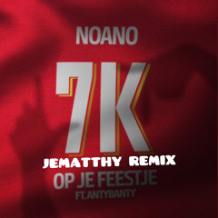 NOANO - 7K OP JE FEESTJE (JEMATTHY REMIX)