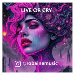 Live or Cry