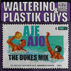 Walterino & Plastik Guys - Aje Ajo (The Dukes Original Mix)