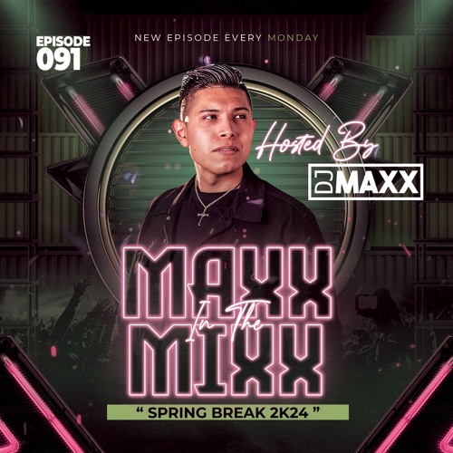 MAXX IN THE MIXX 091 - " SPRING BREAK 2K24 "