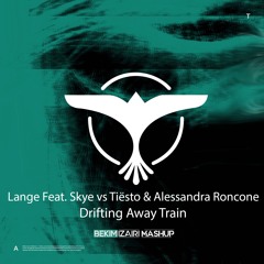 Lange Feat. Skye vs Tiësto & Alessandra Roncone - Drifting Away Train (Bekim Izairi Mashup)