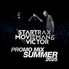 Startrax, movieman & Victor - Summer 2025