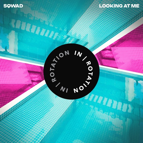 SQWAD - Looking At Me