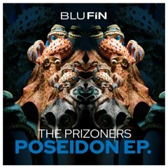 PREMIERE : The Prizoners - Poseidon (Original Mix) [BluFin]