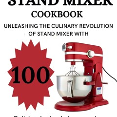 ⚡PDF ❤ The Ultimate Stand Mixer Cookbook: Unleashing the Culinary Revolution of