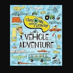 ebook [read pdf] 💖 I Spy With My Little Eye Vehicle Adventure - Kids Search, Find, and Seek Activi