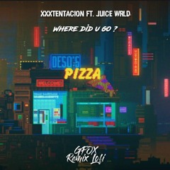 Xxxtentacion - Where did u Go? Ft. Juice Wrld ( GFOX Remix Lofi )