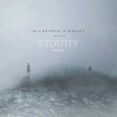 Alexander Stewart - Echo (Stoutty Remix)