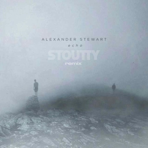 Alexander Stewart - Echo (Stoutty Remix)