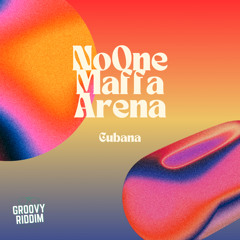 NoOne, Maffa, Arena - Cubana