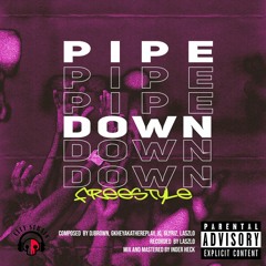 PIPEDOWN(Freestyle)