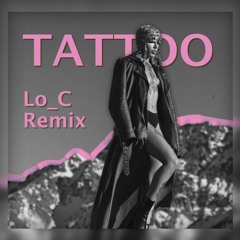 Loreen - Tattoo (Lo_C Remix)