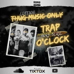 TRAP O'CLOCK PART.1 (EDITION THUGMUSICONLY) (H-S) BY TIXTOX 2K24
