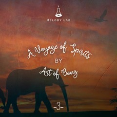 A Voyage of Spirits by Art of Bang ⚗ VOS 003