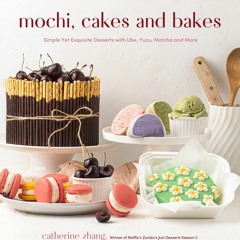 ❤PDF❤ Mochi, Cakes and Bakes: Simple Yet Exquisite Desserts with Ube, Yuzu, Matc