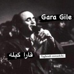 Yaghoub Zoroofchi- Gara Gila
