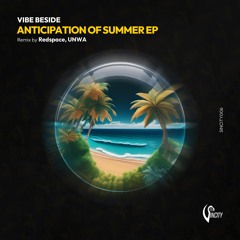 PREMIERE: Vibe Beside - Anticipation of Summer (UNWA Remix) [SINCITY]