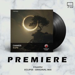 PREMIERE: Chamfer - Eclipse (Original Mix) [MISTIQUE MUSIC]