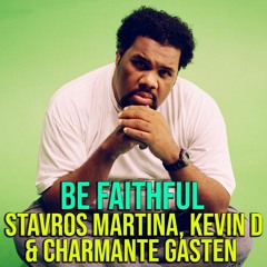 Be Faithful (Stavros Martina, Kevin D & Charmante Gasten Remix)