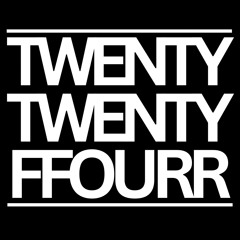 TWENTY TWENTY FFOURR
