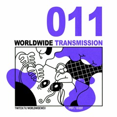 WORLDWIDE TRANSMISSION 011 presented by wev