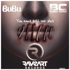 Bubu & Bubble Couple - You Cant Tell Me Shit