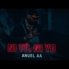 Anuel AA - Ni Tu, Ni Yo 💔