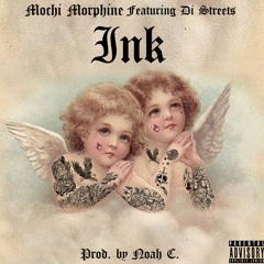 Ink feat. Di Streets Prod. By Noah C.