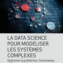 [Télécharger le livre] La Data Science pour modéliser les systèmes complexes: Optimiser la préd