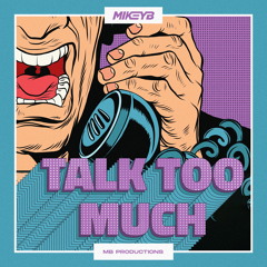 Talk Too Much