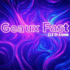 GEAUX FAST