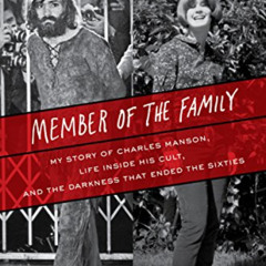 [Read] EBOOK 💌 Member of the Family: My Story of Charles Manson, Life Inside His Cul