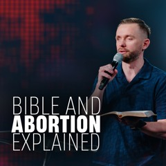 Does the Bible Support Abortion? // Pastor Vlad
